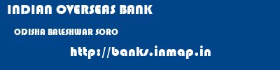 INDIAN OVERSEAS BANK  ODISHA BALESHWAR SORO   banks information 